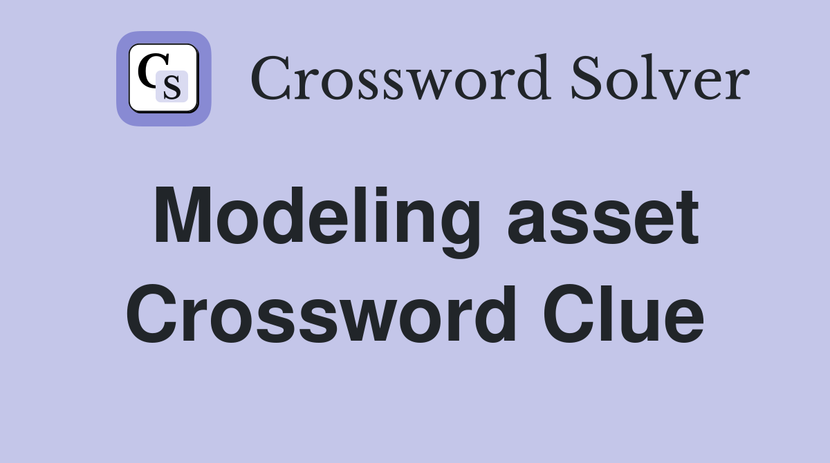 Modeling asset Crossword Clue Answers Crossword Solver